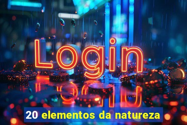 20 elementos da natureza